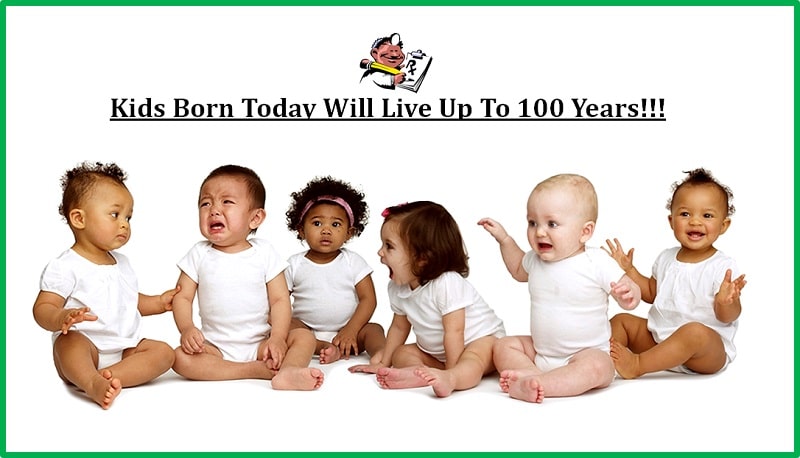 Kids-Born-Today-Will-Live-Up-To-100-Years-min.jpg
